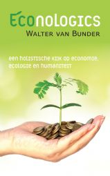 Econologics - een holistische kijk op economie, ecologie en humaniteit...