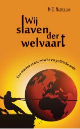 Wij slaven der welvaart - Een nieuwe economische en politieke orde...