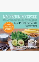 Magnesium kookboek - Lekkere en makkelijke recepten met magnesiumrijke...