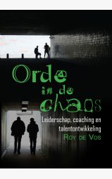 Orde in de chaos - Leiderschap, coaching  en talentontwikkeling