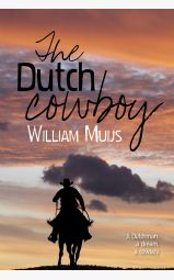 The Dutch cowboy - A Dutchman, a dream, a cowboy