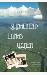 Slingerend langs Lianen - Suriname 1965 -  De start van een nieuw