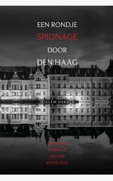 Een rondje spionage door Den Haag - Spionage, eindelijk helder uitgelegd...