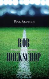 Rob Hoekschop - De biografie van een voetbalamateur