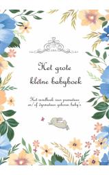 Het grote kleine babyboek - Het invulboek voor prematuur en/of dysmatuur...