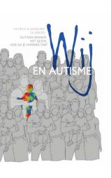 Wij en autisme - Autisme binnen het gezin, hoe ga je hiermee om