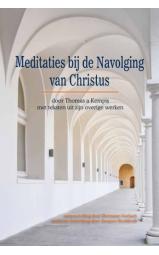 Meditaties bij de Navolging van Christus - door Thomas a Kempis - ...