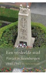 Een verdeelde stad ; Verzet in Steenbergen 1940 - 1945