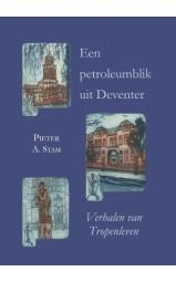 Een Petroleumblik uit Deventer - Verhalen van Tropenleven