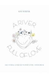 A River Full Of Love - Discovering your self-worth after a heartbreak...
