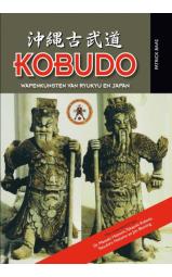 Kobudo - De wapenkunsten van Ryukyu en Japan
