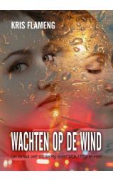 Wachten op de wind - Een verhaal over ontvoering, zusterliefde, intrige...