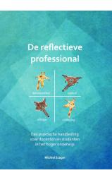 De reflectieve professional - Een praktische handleiding voor docenten...