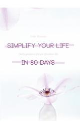 Simplify your life in 80 days  - Daily Guidance For An Effortless