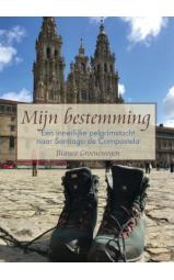 Mijn bestemming - Een innerlijke pelgrimstocht naar Santiago de Compostela...