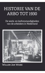 Historie van de Arbo tot 1930 de werk- en leefomstandigheden van 