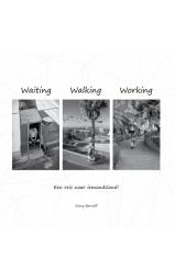 Waiting Walking Working - Een reis naar Iemandsland