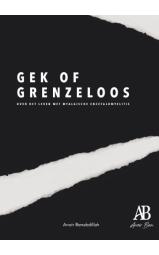 Gek of Grenzeloos - Over het leven met Myalgische Encefalomyelitis...