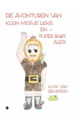 De avonturen van klein meisje Lieke en super baby Alex