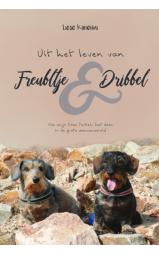 Uit het leven van Freubltje en Dribbel (hardcover) - Hoe mijn twee...
