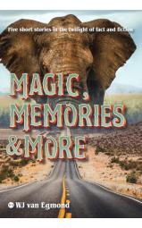 Magic, Memories and More - Five short stories in the...