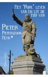 Het 'Rijke' leven van en uit de tijd van Pieter Pieterszoon...